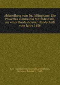 Abhandlung vom Dr. Jellinghaus: Die Proverbia cummunia Mitteldeutsch, aus einer Bordesholmer Handschrift vom Jahre 1486