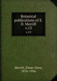 Botanical publications of E.D. Merrill. v.13