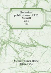 Botanical publications of E.D. Merrill. v.16