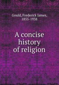 A concise history of religion