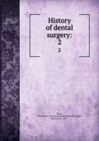 History of dental surgery:. 2