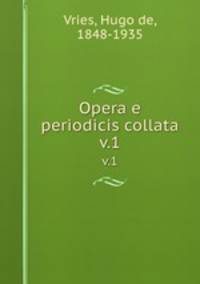 Opera e periodicis collata. v.1