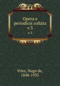 Opera e periodicis collata. v.3