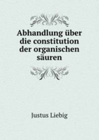 Abhandlung uber die constitution der organischen sauren