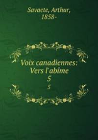Voix canadiennes: Vers l`abme. 5