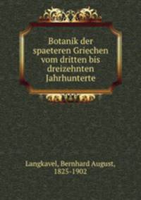 Botanik der spaeteren Griechen vom dritten bis dreizehnten Jahrhunterte