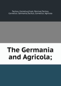 The Germania and Agricola;