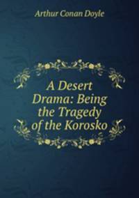 A Desert Drama: Being the Tragedy of the Korosko