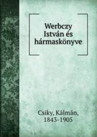 Werbczy Istvan es harmaskonyve