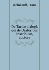 De Tacito dialogi, qui de Oratoribus inscribitur, auctore