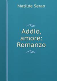 Addio, amore: Romanzo