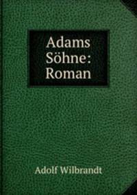 Adams Sohne: Roman