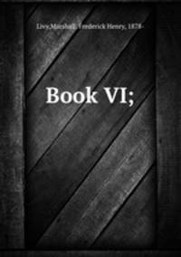 Book VI;