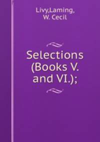 Selections (Books V. and VI.);