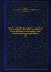 Histoire naturelle des coquilles : contenant leur description, les moeurs des animaux qui les habitent et leurs usages : avec figures dessines d`aprs nature. t 15