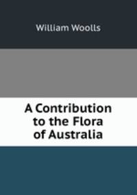 A Contribution to the Flora of Australia