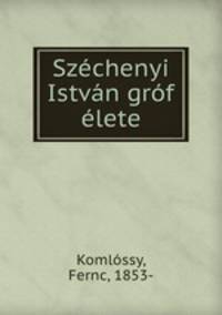 Szechenyi Istvan grof elete