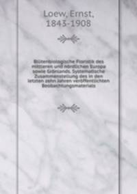 Blutenbiologische Floristik des mittleren und nordlichen Europa sowie Gronlands. Systematische Zusammenstellung des in den letzten zehn Jahren veroffentlichten Beobachtungsmaterials