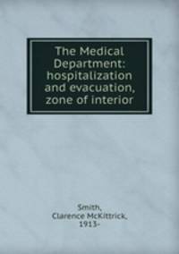 The Medical Department: hospitalization and evacuation, zone of interior