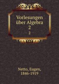 Vorlesungen ber Algebra. 2