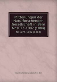 Mitteilungen der Naturforschenden Gesellschaft in Bern. Nr.1073-1082 (1884)