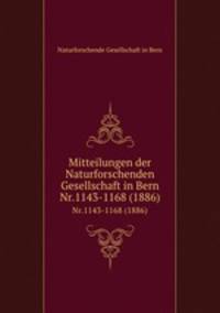 Mitteilungen der Naturforschenden Gesellschaft in Bern. Nr.1143-1168 (1886)