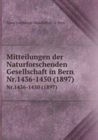 Mitteilungen der Naturforschenden Gesellschaft in Bern. Nr.1436-1450 (1897)