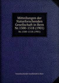 Mitteilungen der Naturforschenden Gesellschaft in Bern. Nr.1500-1518 (1901)
