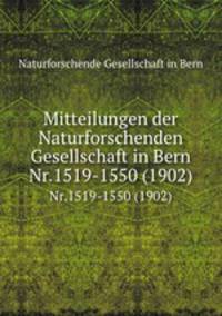 Mitteilungen der Naturforschenden Gesellschaft in Bern. Nr.1519-1550 (1902)
