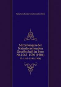 Mitteilungen der Naturforschenden Gesellschaft in Bern. Nr.1565-1590 (1904)
