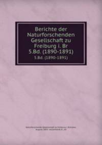 Berichte der Naturforschenden Gesellschaft zu Freiburg i. Br. 5.Bd. (1890-1891)