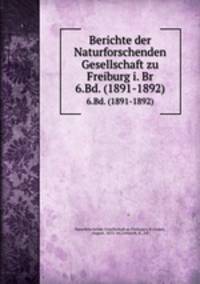 Berichte der Naturforschenden Gesellschaft zu Freiburg i. Br. 6.Bd. (1891-1892)