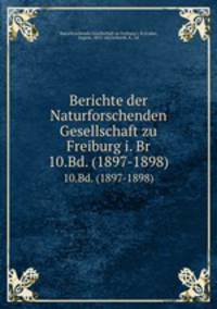 Berichte der Naturforschenden Gesellschaft zu Freiburg i. Br. 10.Bd. (1897-1898)