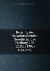 Berichte der Naturforschenden Gesellschaft zu Freiburg i. Br. 12.Bd. (1902)