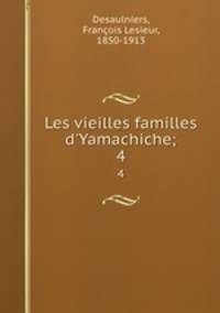 Les vieilles familles d`Yamachiche;. 4