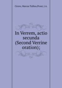 In Verrem, actio secunda (Second Verrine oration);
