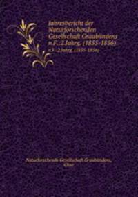 Jahresbericht der Naturforschenden Gesellschaft Graubndens. n.F.:2.Jahrg. (1855-1856)