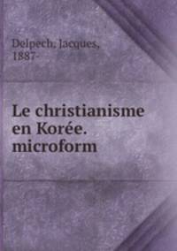 Le christianisme en Koree. microform
