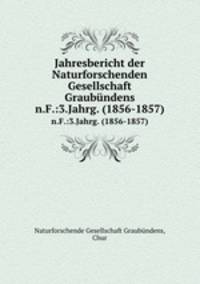 Jahresbericht der Naturforschenden Gesellschaft Graubndens. n.F.:3.Jahrg. (1856-1857)