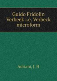 Guido Fridolin Verbeek i.e. Verbeck microform