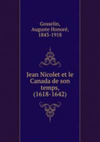 Jean Nicolet et le Canada de son temps, (1618-1642)