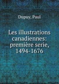 Les illustrations canadiennes: premiere serie, 1494-1676