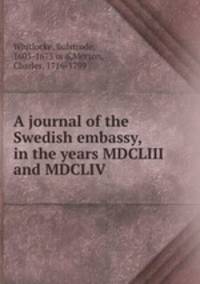 A journal of the Swedish embassy, in the years MDCLIII and MDCLIV