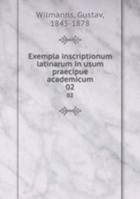 Exempla inscriptionum latinarum in usum praecipue academicum. 02