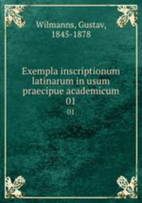 Exempla inscriptionum latinarum in usum praecipue academicum. 01