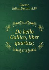 De bello Gallico, liber quartus;