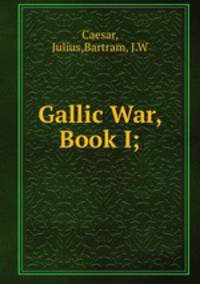 Gallic War, Book I;