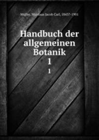 Handbuch der allgemeinen Botanik. 1