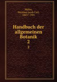 Handbuch der allgemeinen Botanik. 2