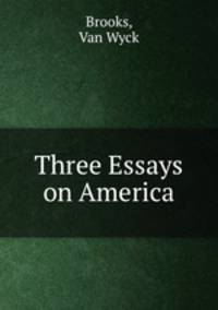Three Essays on America